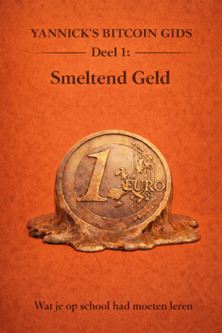 Cover van Yannick's Bitcoin Gids Deel 1 Smeltend Geld